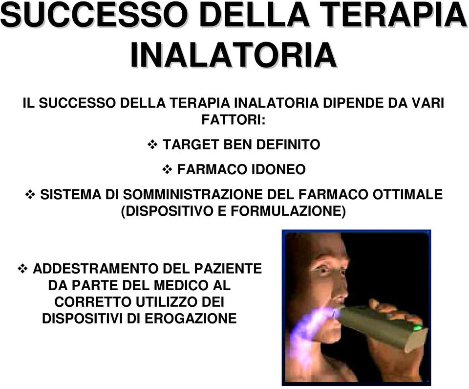 SOMMINISTRAZIONE DEL FARMACO OTTIMALE (DISPOSITIVO E FORMULAZIONE)