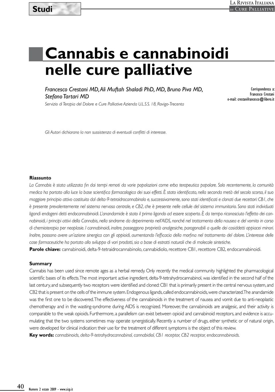 Solo recentemente, la comunità medica ha portato alla luce la base scientifica farmacologica dei suoi effetti.