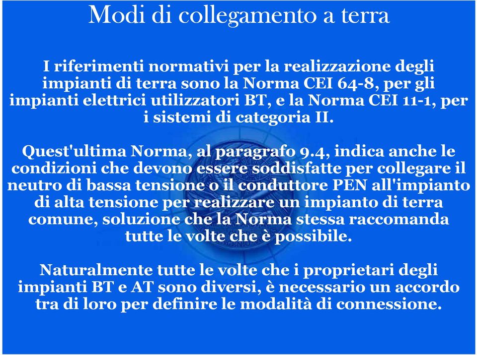 4, indica anche le condizioni che devono essere soddisfatte per collegare il neutro di bassa tensione o il conduttore PEN all'impianto di alta tensione per realizzare un