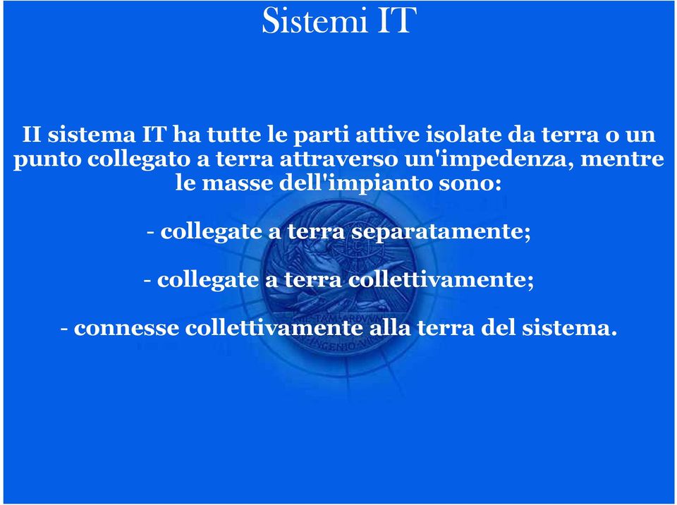 dell'impianto sono: - collegate a terra separatamente; - collegate a