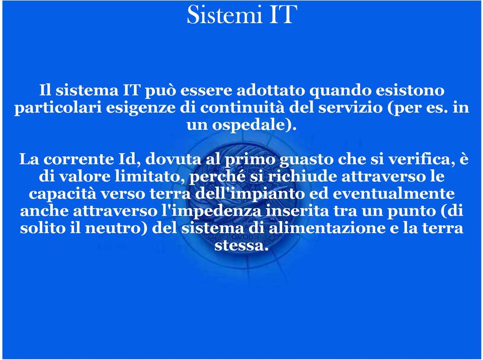 La corrente Id, dovuta al primo guasto che si verifica, è di valore limitato, perché si richiude