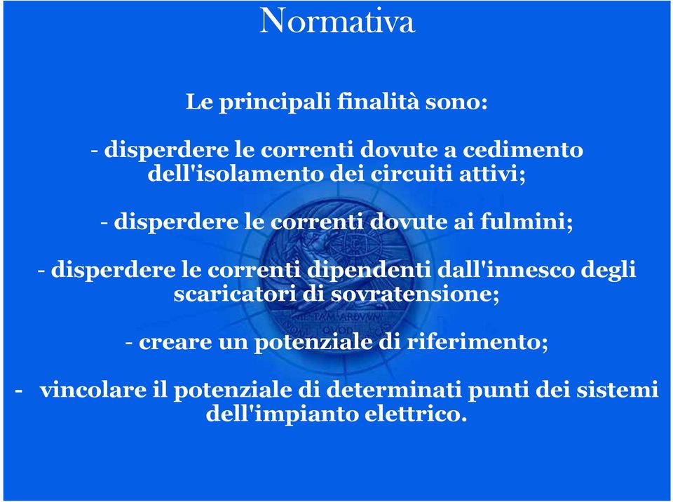 disperdere le correnti dipendenti dall'innesco degli scaricatori di sovratensione; - creare