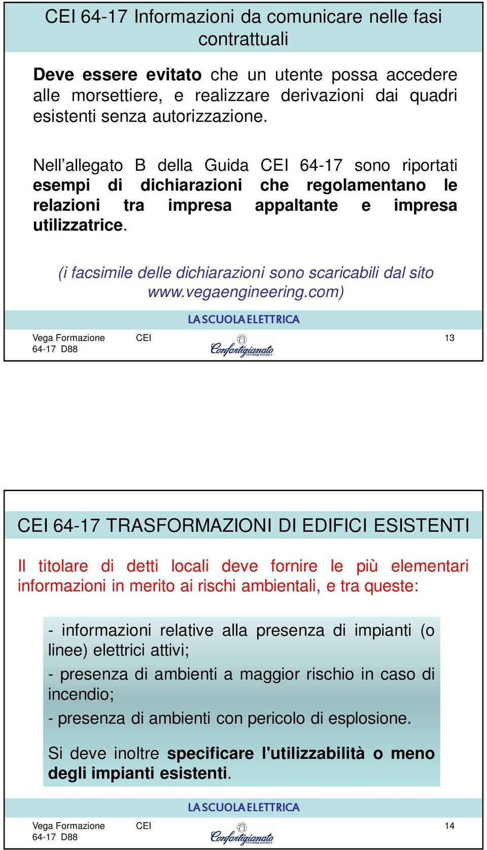 (i facsimile delle dichiarazioni sono scaricabili dal sito www.vegaengineering.