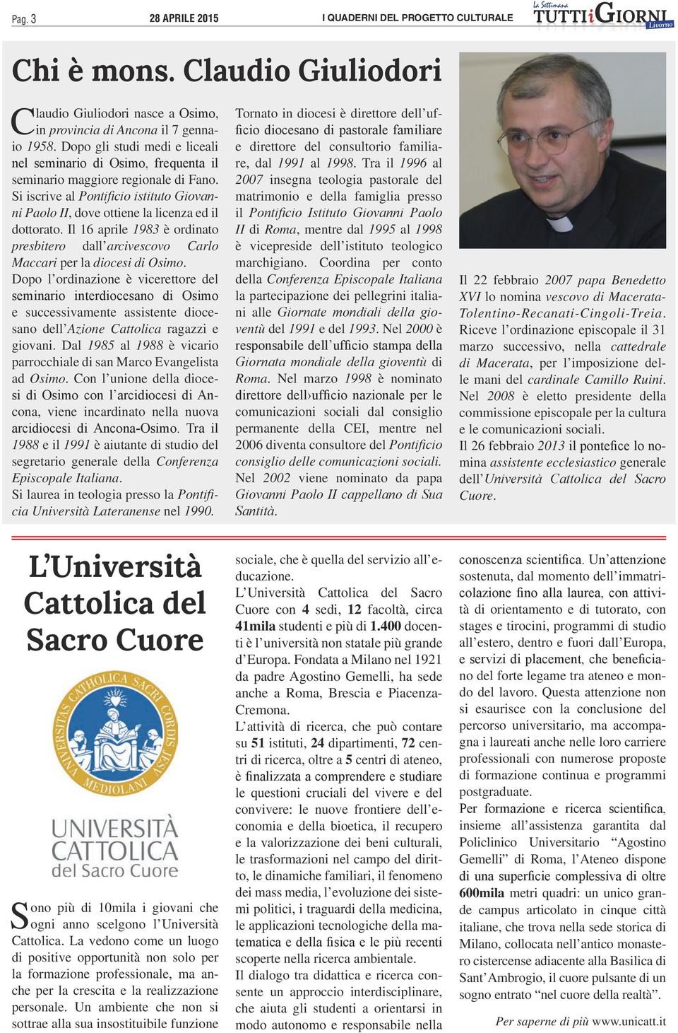 Il 16 aprile 1983 è ordinato presbitero dall arcivescovo Carlo Maccari per la diocesi di Osimo.