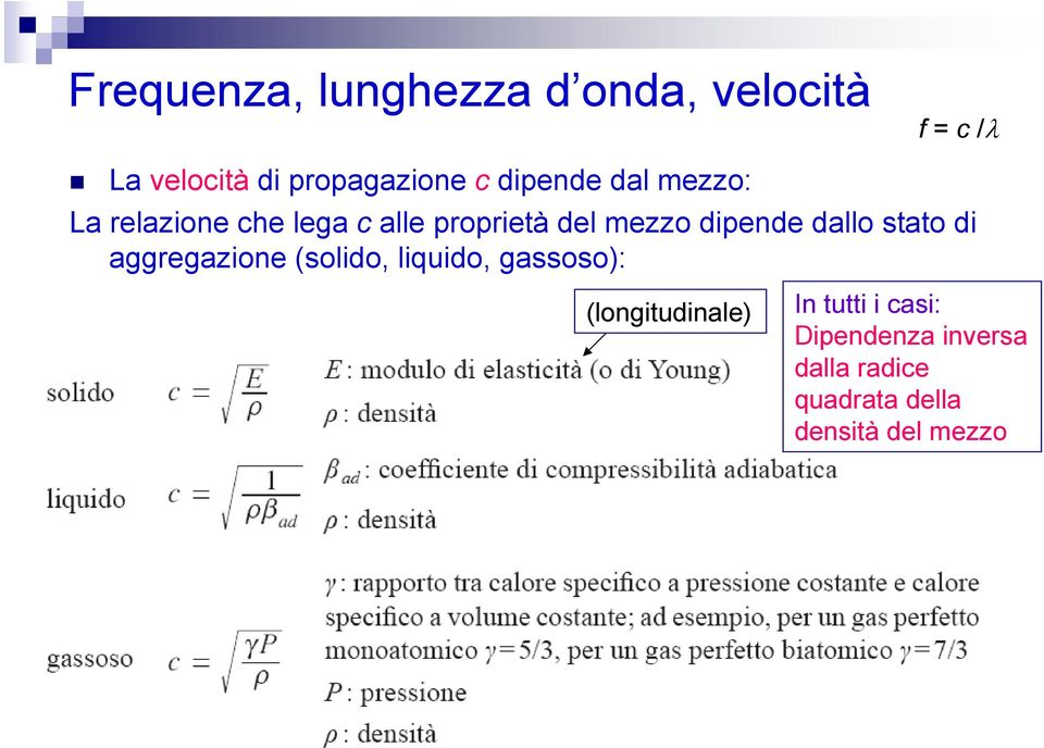 dallo stato di aggregazione (solido, liquido, gassoso): (longitudinale) In