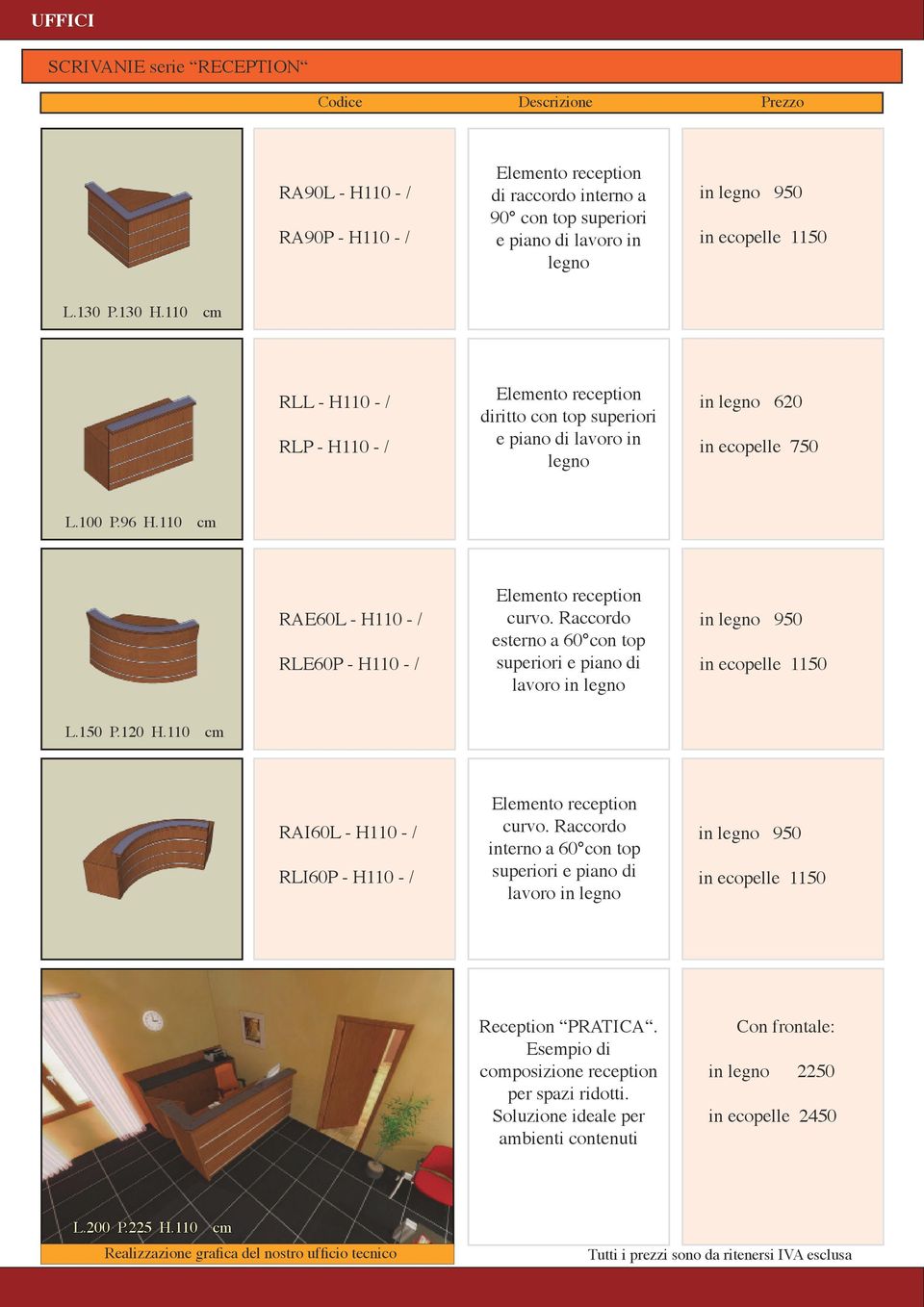 110 cm RAE60L - H110 - / RLE60P - H110 - / Elemento reception curvo. Raccordo esterno a 60 con top superiori e piano di lavoro in legno in legno 950 in ecopelle 1150 L.150 P.120 H.