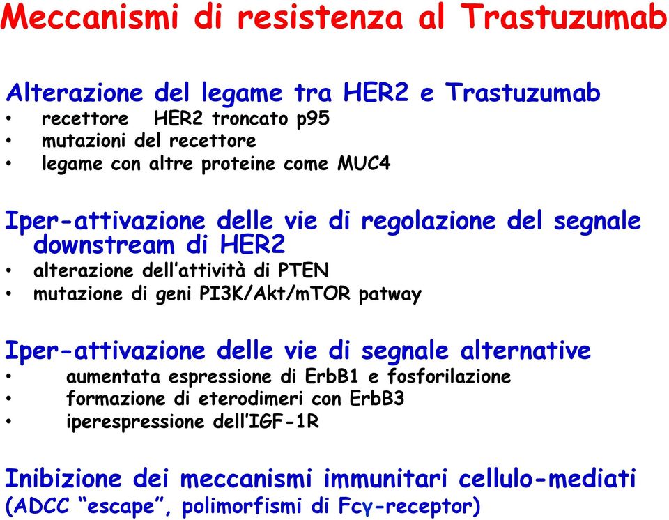 mutazione di geni PI3K/Akt/mTOR patway Iper-attivazione delle vie di segnale alternative aumentata espressione di ErbB1 e fosforilazione