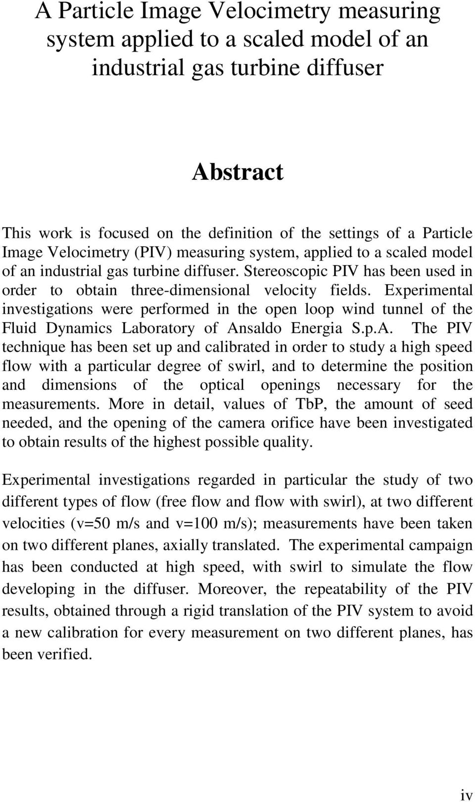 Experimental investigations were performed in the open loop wind tunnel of the Fluid Dynamics Laboratory of An