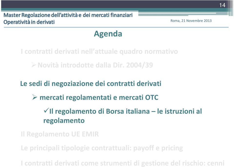 regolamento di Borsa italiana le istruzioni al regolamento Il Regolamento UE EMIR Le principali