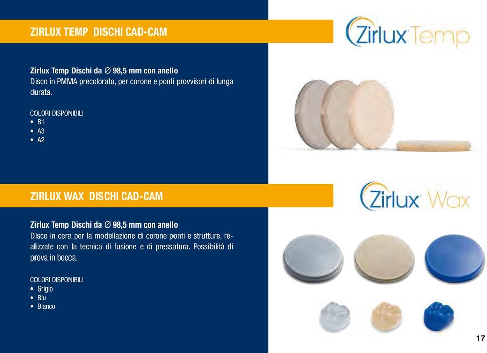 COLORI DISPONIBILI B1 A3 A2 ZIRLUX WAX DISCHI CAD-CAM Zirlux Temp Dischi da Ø 98,5 mm con anello Disco in