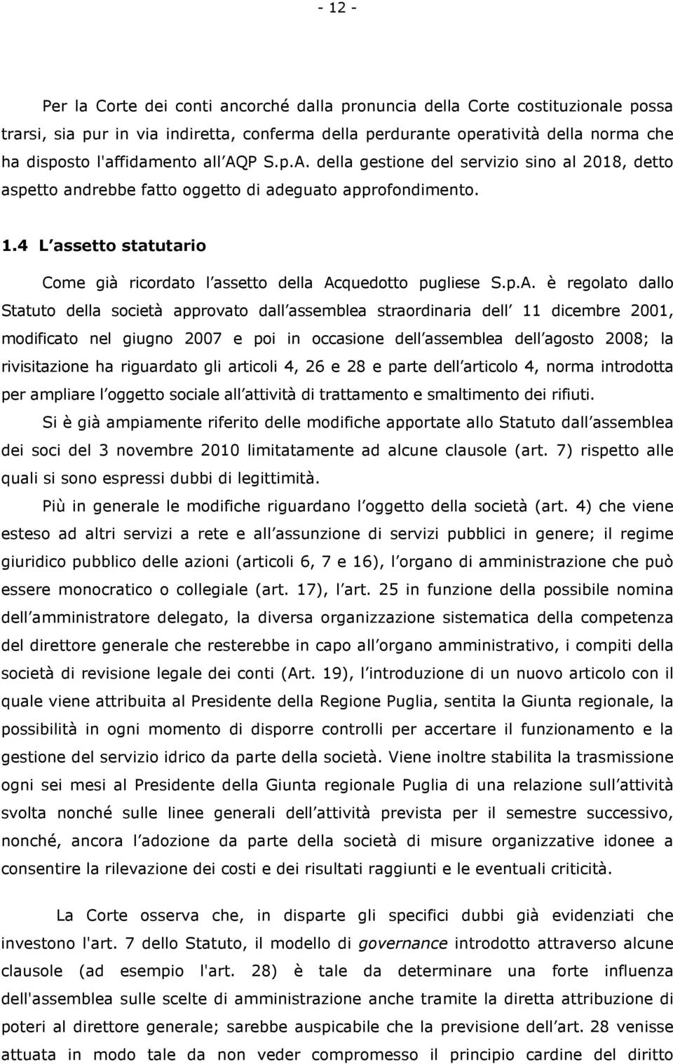 4 L assetto statutario Come già ricordato l assetto della Ac