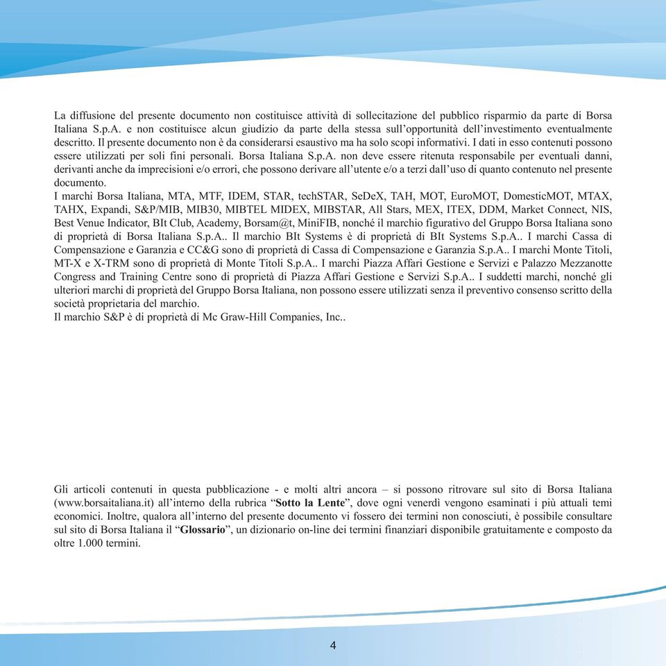 I dati in esso contenuti possono essere utilizzati per soli fini personali. Borsa Italiana S.p.A.