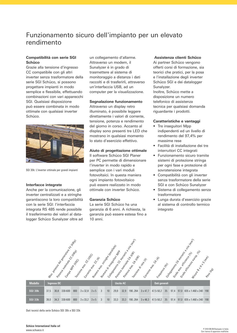 Qualsiasi disposizione può essere combinata in modo ottimale con qualsiasi inverter Schüco.