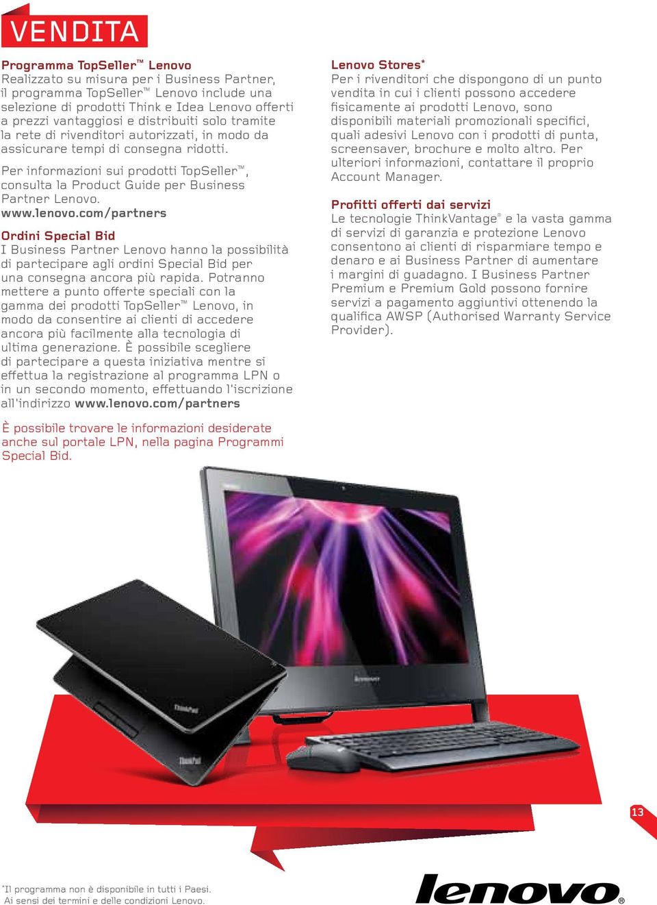 Per informazioni sui prodotti TopSeller, consulta la Product Guide per Business Partner Lenovo.