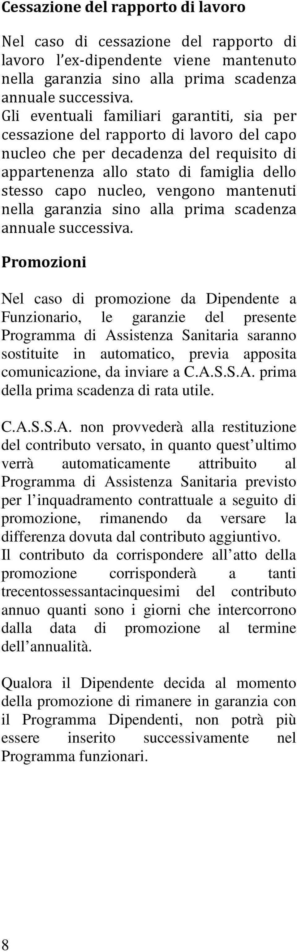 mantenuti nella garanzia sino alla prima scadenza annuale successiva.