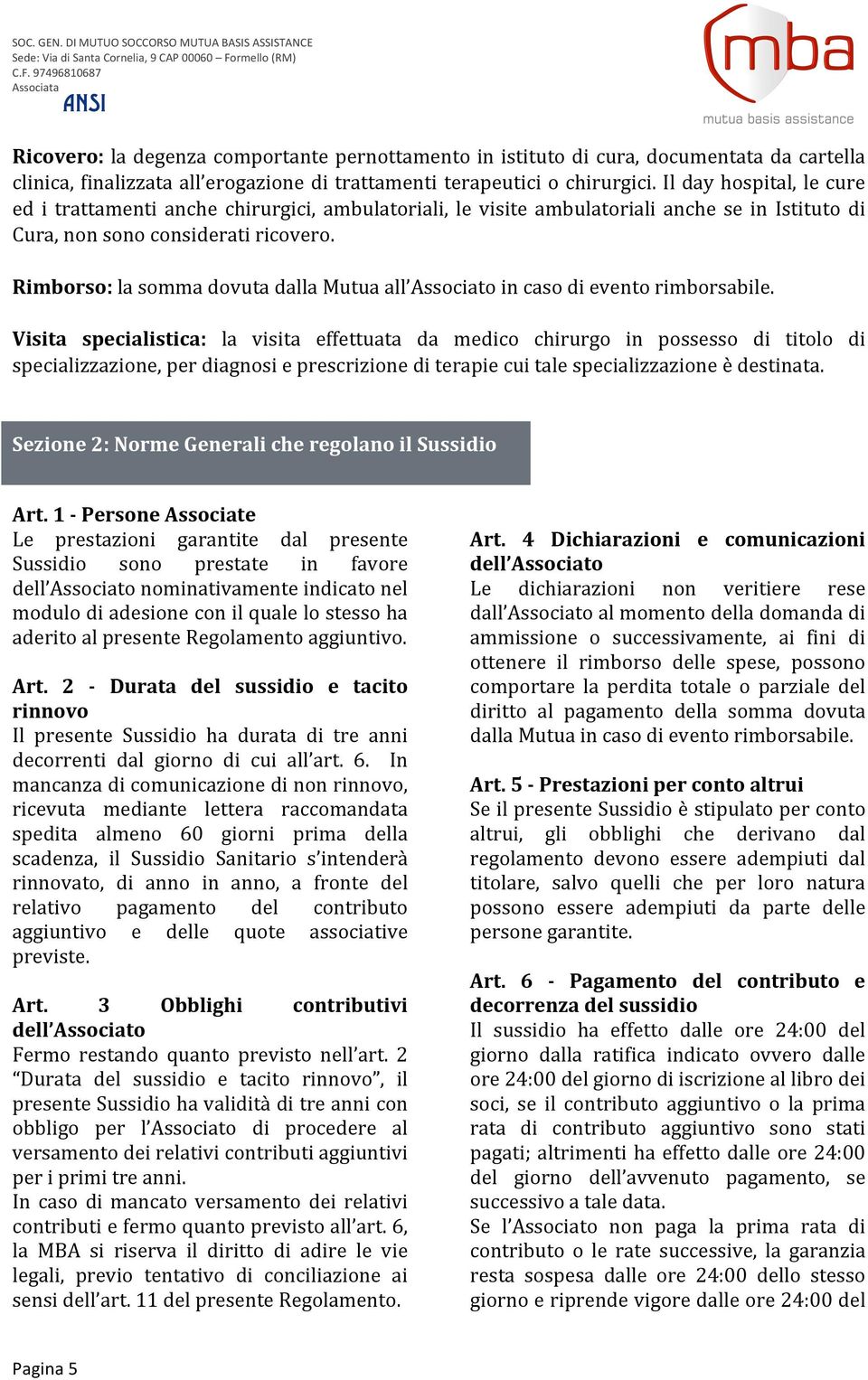 finalizzata all erogazione di trattamenti terapeutici o chirurgici.