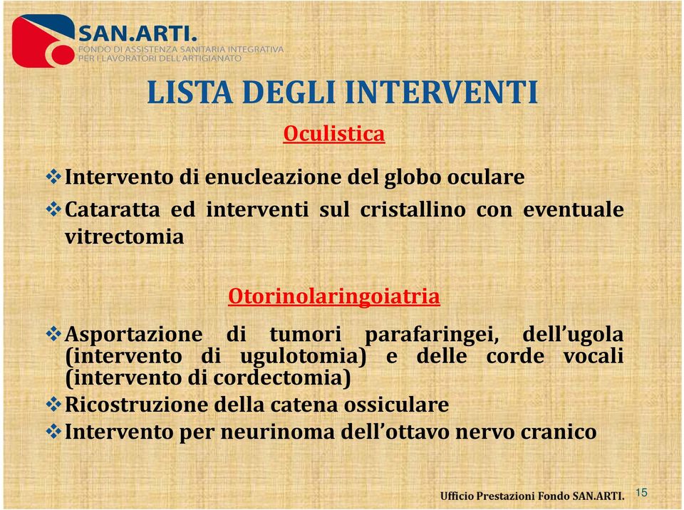 tumori parafaringei, dell ugola (intervento di ugulotomia) e delle corde vocali (intervento di