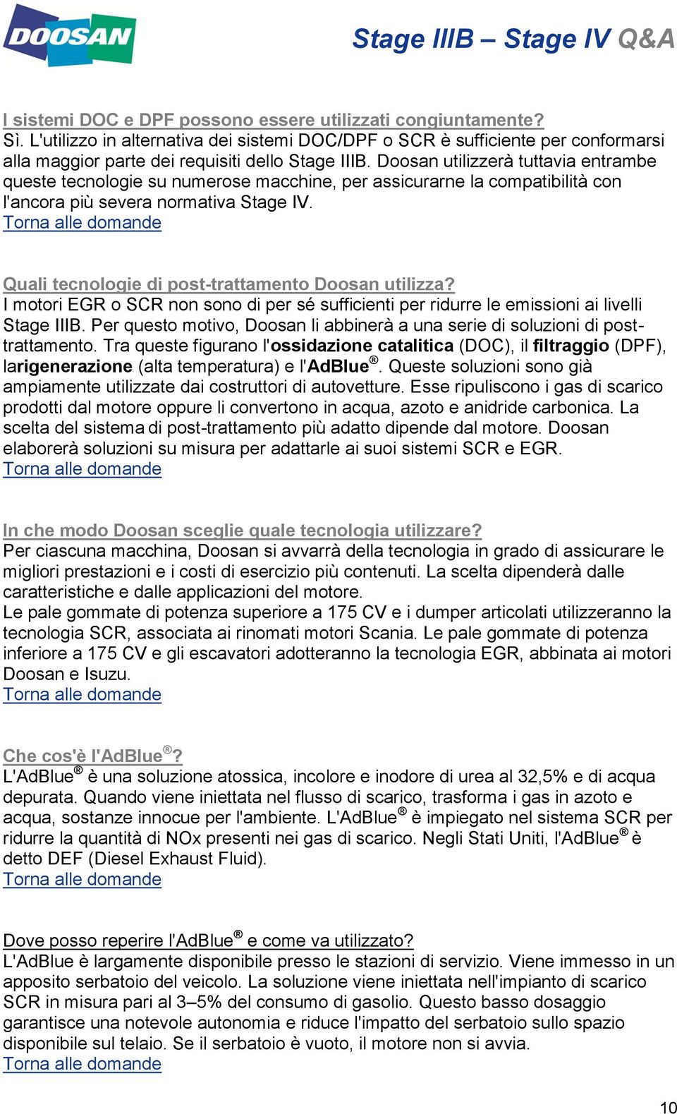 Quali tecnologie di post-trattamento Doosan utilizza? I motori EGR o SCR non sono di per sé sufficienti per ridurre le emissioni ai livelli Stage IIIB.