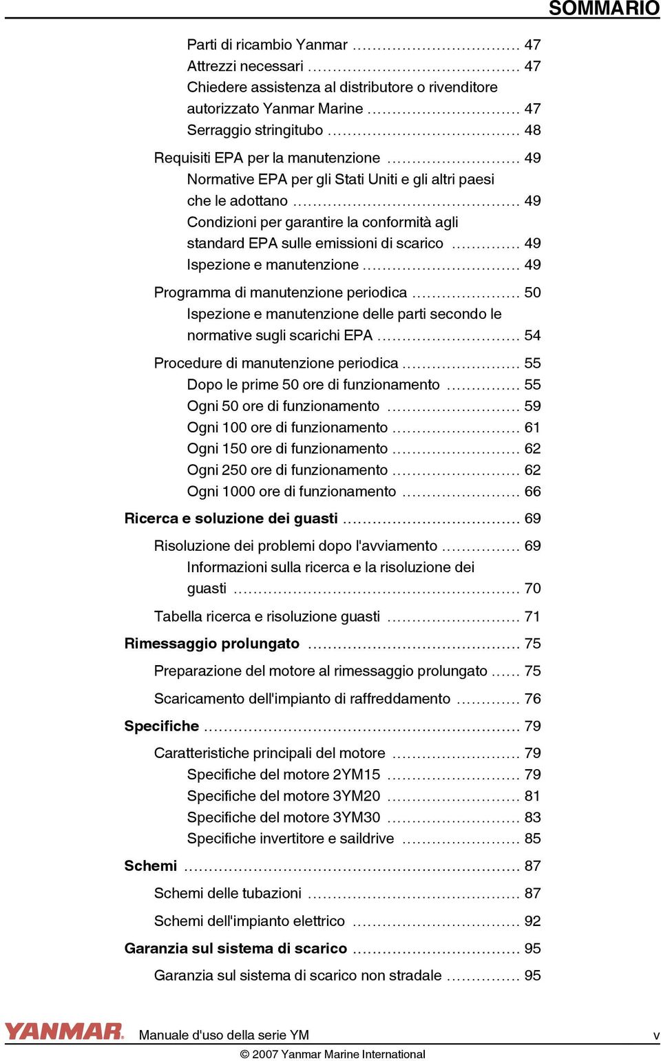 .. 49 Condizioni per garantire la conformità agli standard EPA sulle emissioni di scarico... 49 Ispezione e manutenzione... 49 Programma di manutenzione periodica.