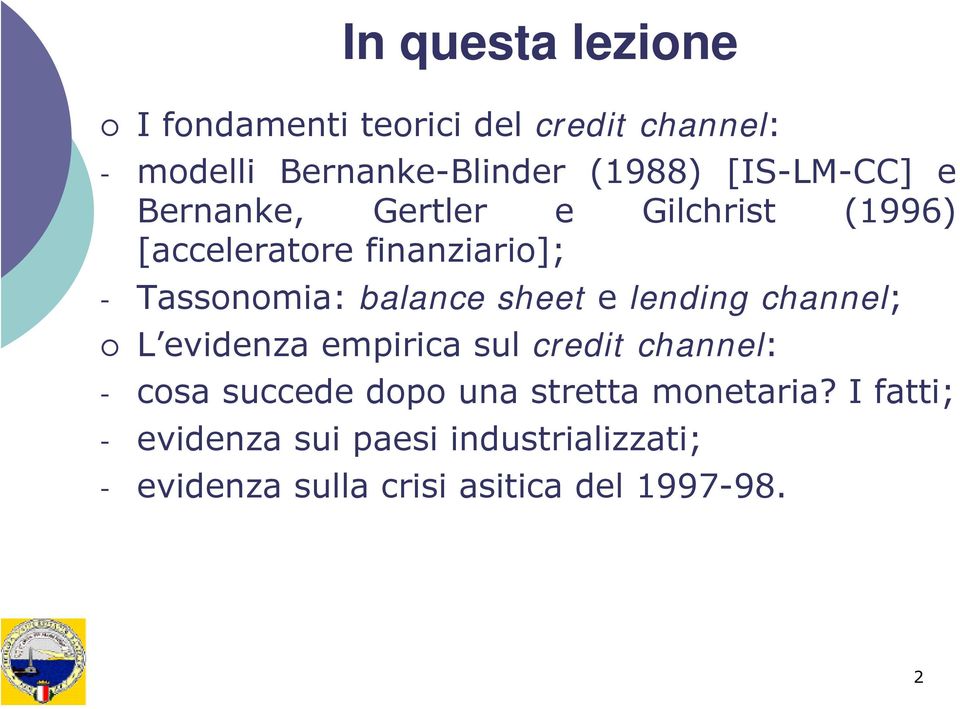 balance sheet e lending channel; L evidenza empirica sul credit channel: - cosa succede dopo una