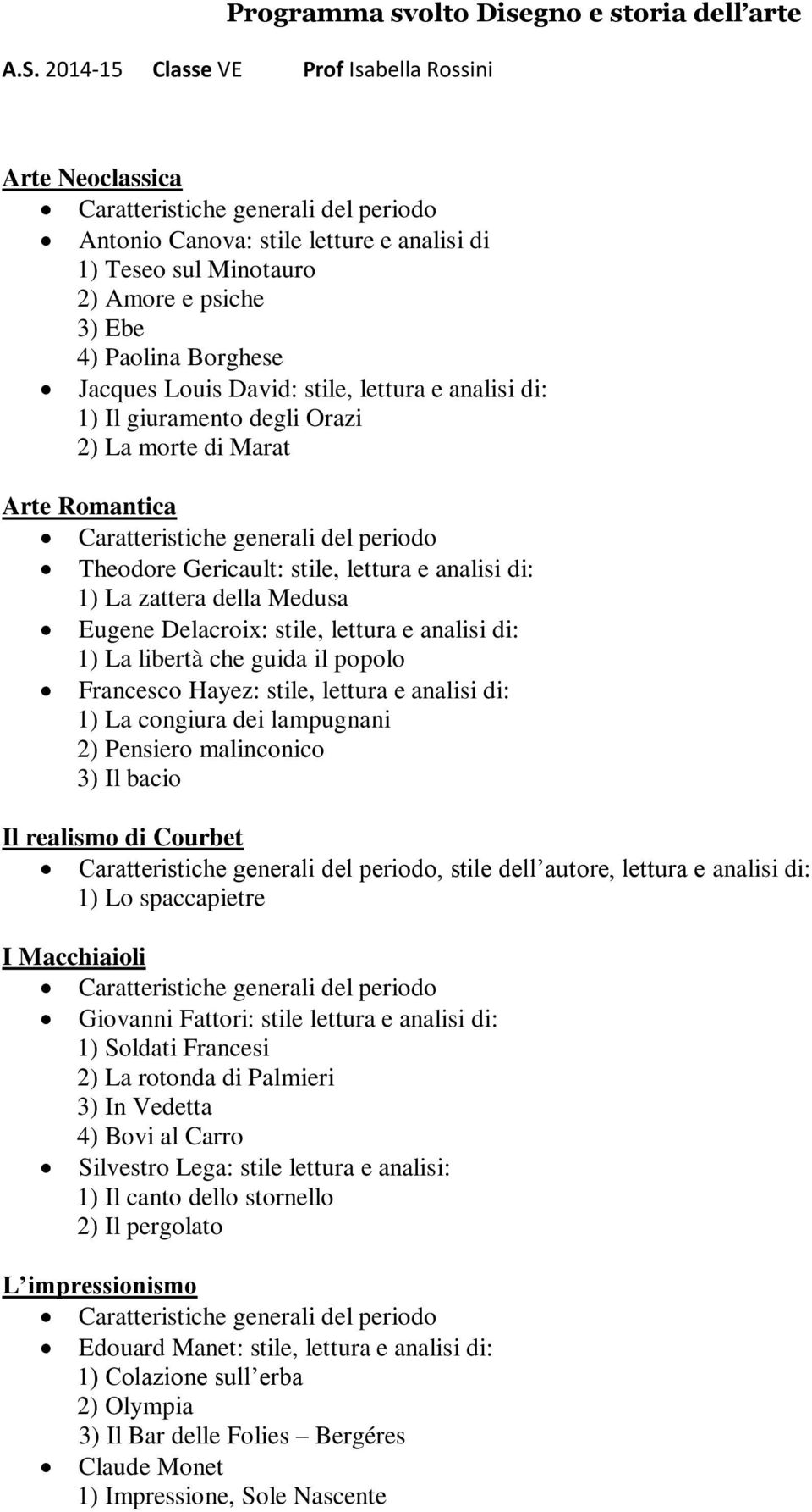 Borghese Jacques Louis David: stile, lettura e analisi di: 1) Il giuramento degli Orazi 2) La morte di Marat Arte Romantica Caratteristiche generali del periodo Theodore Gericault: stile, lettura e