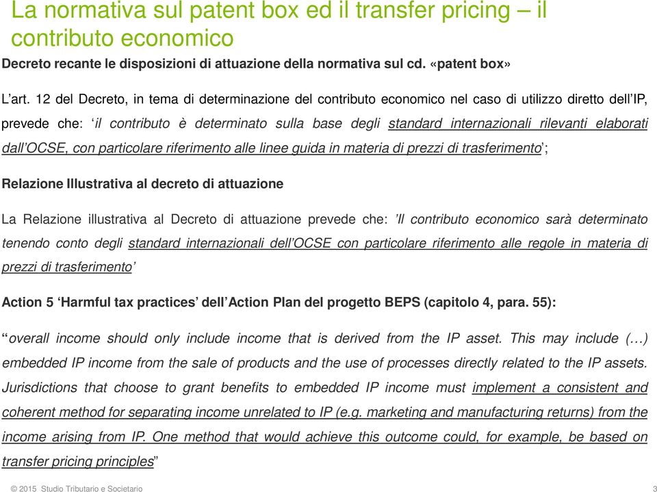 elaborati dall OCSE, con particolare riferimento alle linee guida in materia di prezzi di trasferimento ; Relazione Illustrativa al decreto di attuazione La Relazione illustrativa al Decreto di
