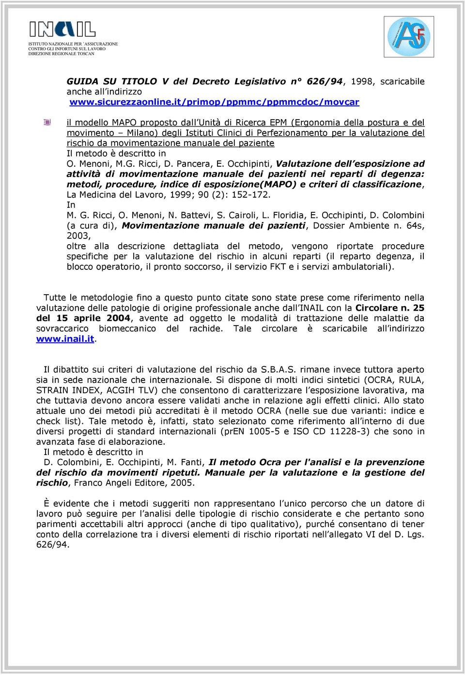 rischio da movimentazione manuale del paziente Il metodo è descritto in O. Meni, M.G. Ricci, D. Pancera, E.