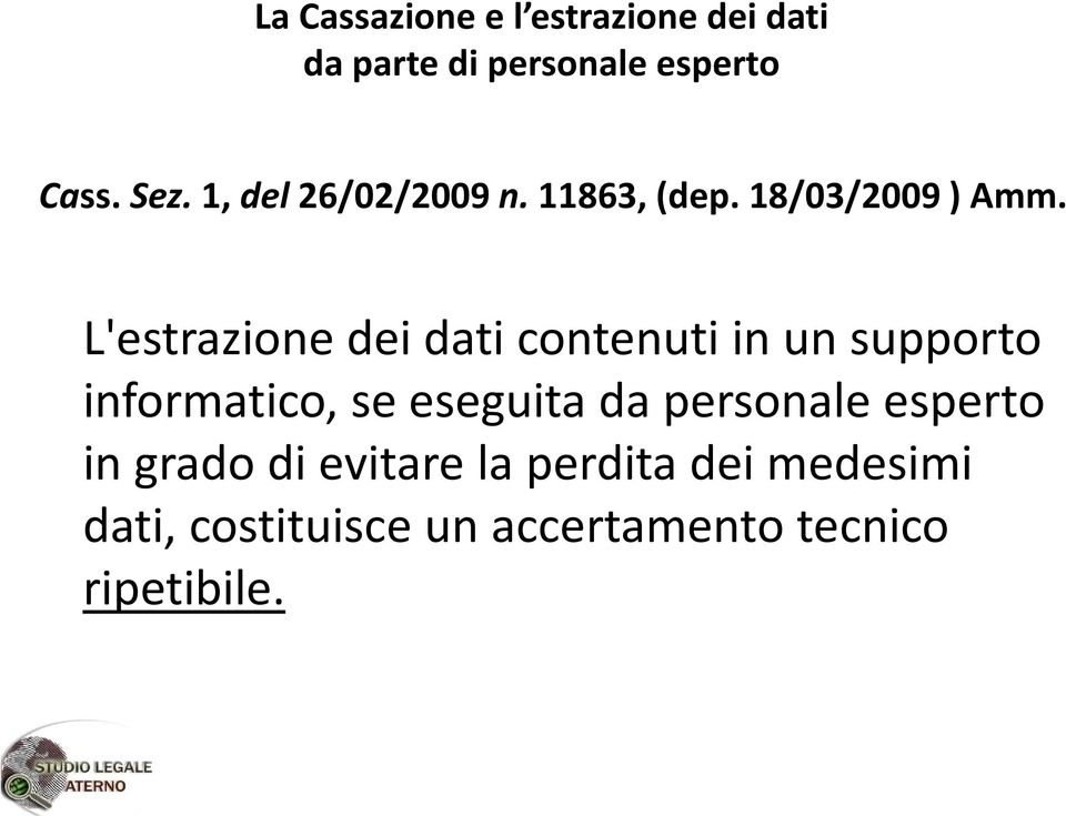 L'estrazione dei dati contenuti in un supporto informatico, se eseguita da