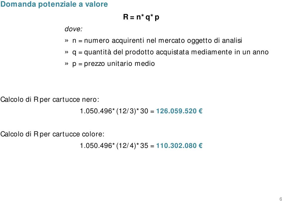 p = prezzo unitario medio Calcolo di R per cartucce nero: 1.050.