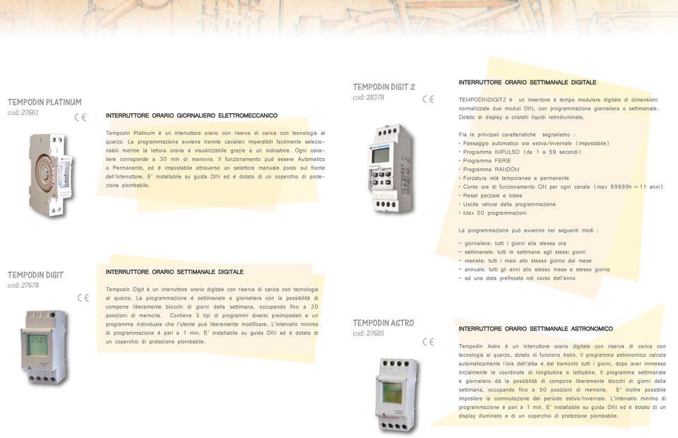 Tempodin Platinum è un interruttore orario con riserva di carica con tecnologia al quarzo.