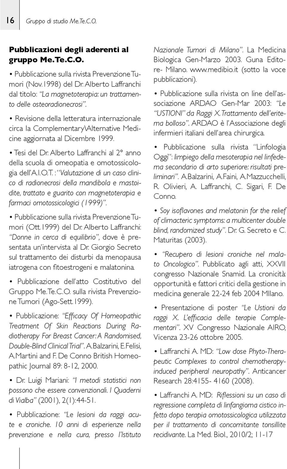 Revisione della letteratura internazionale circa la Complementary\Alternative Medicine aggiornata al Dicembre 1999. Tesi del Dr.