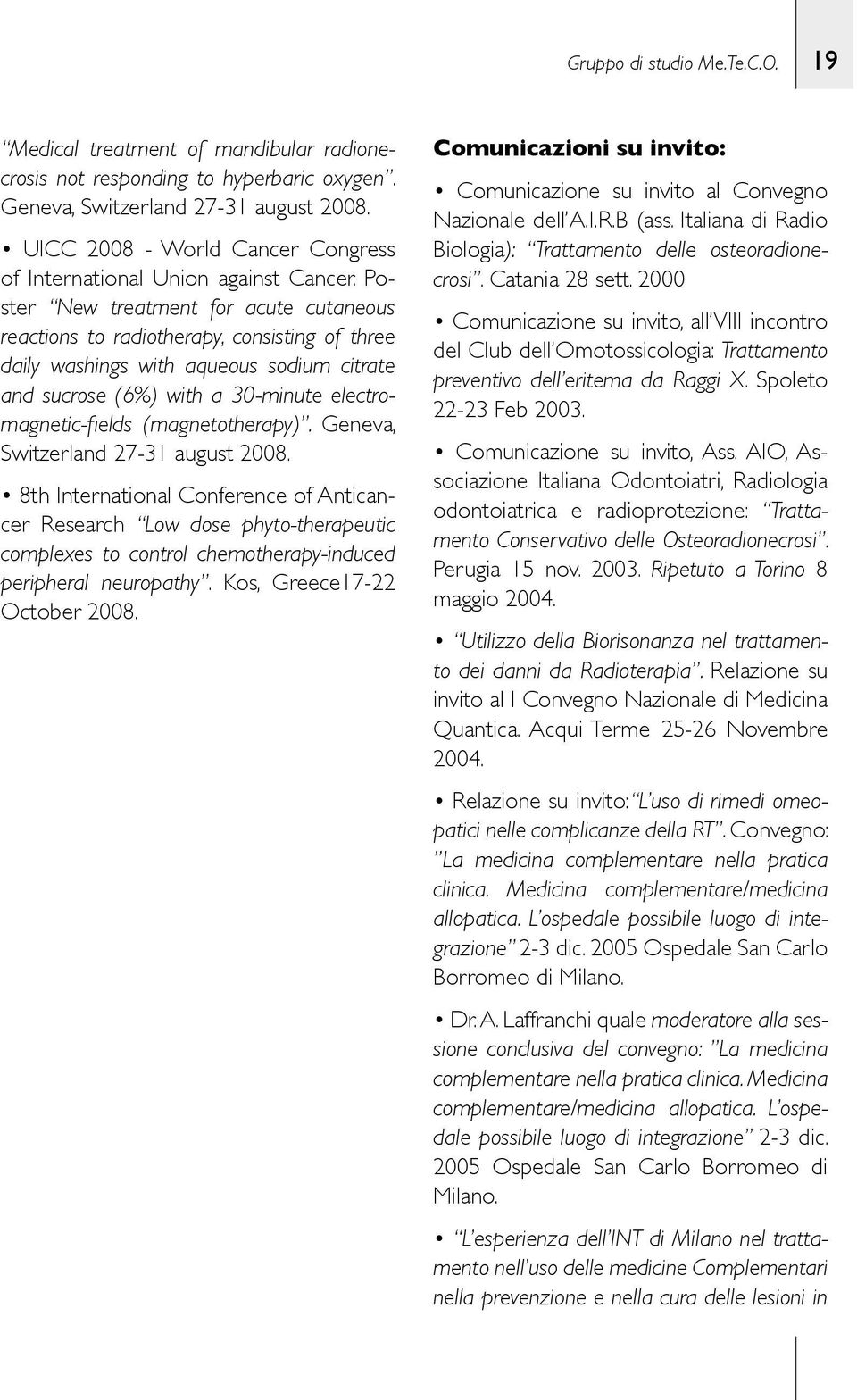 Poster New treatment for acute cutaneous reactions to radiotherapy, consisting of three daily washings with aqueous sodium citrate and sucrose (6%) with a 30-minute electromagnetic-fields