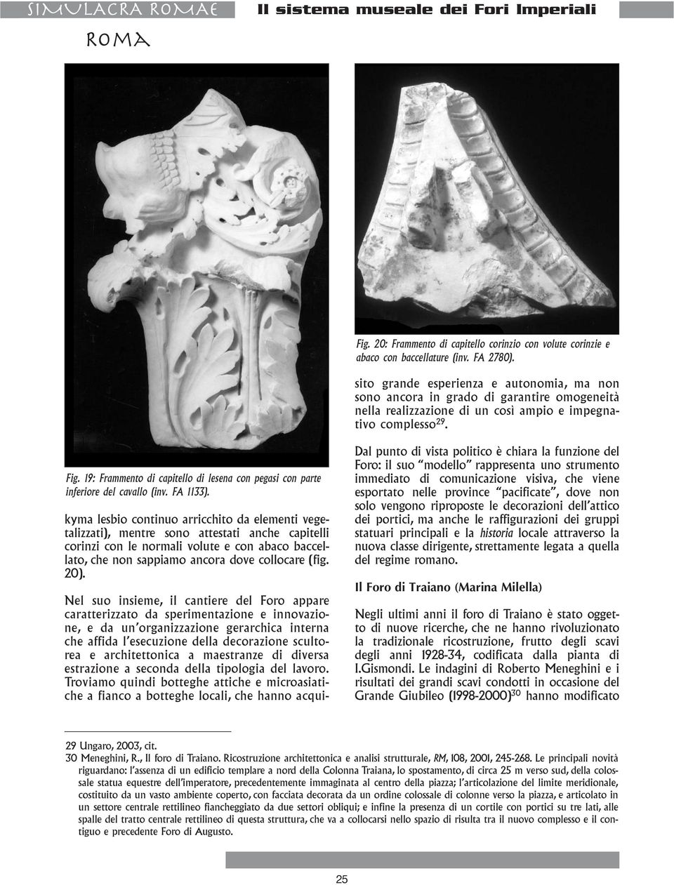 architettonica a maestranze di diversa estrazione a seconda della tipologia del lavoro.