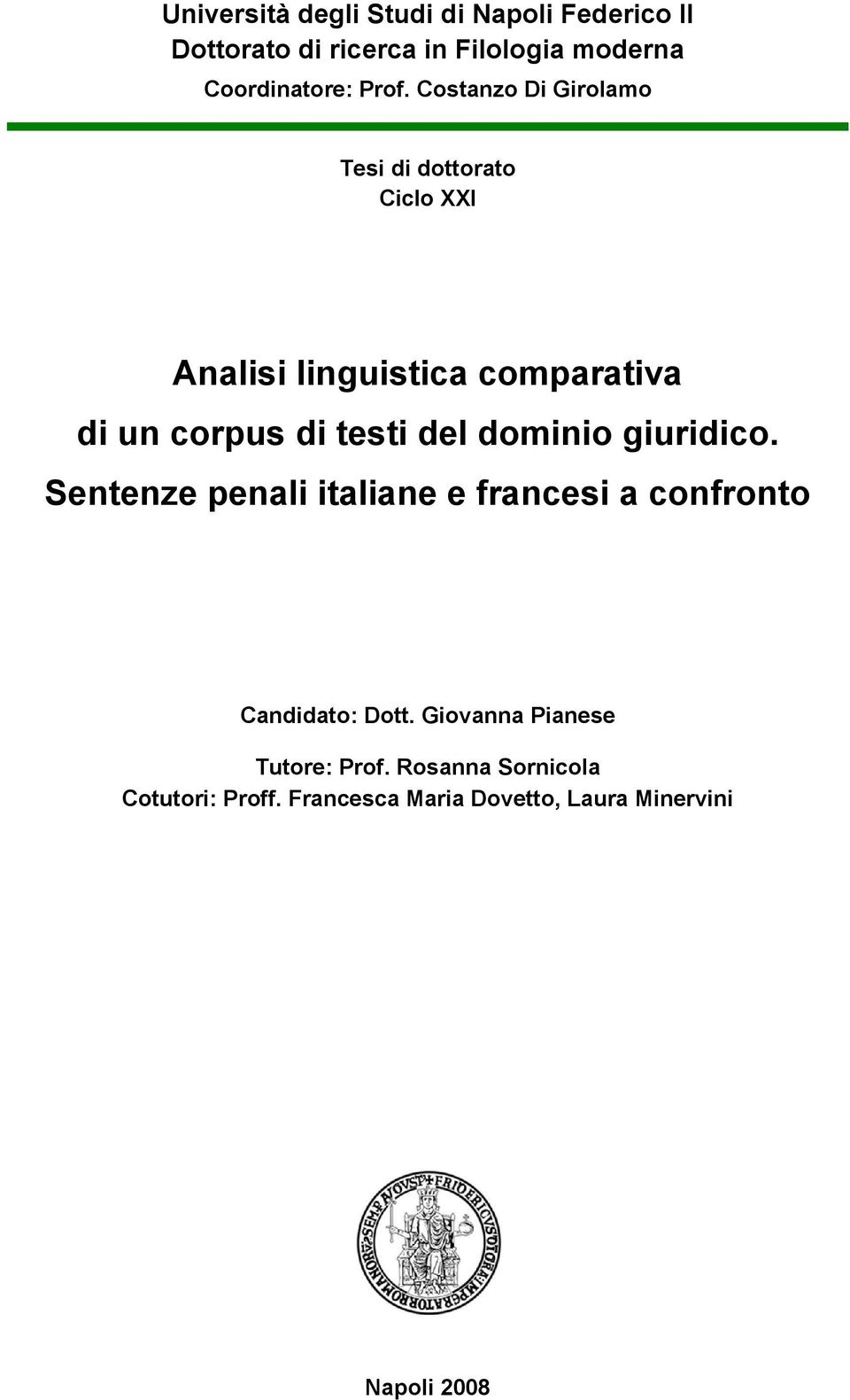 testi del dominio giuridico. Sentenze penali italiane e francesi a confronto Candidato: Dott.