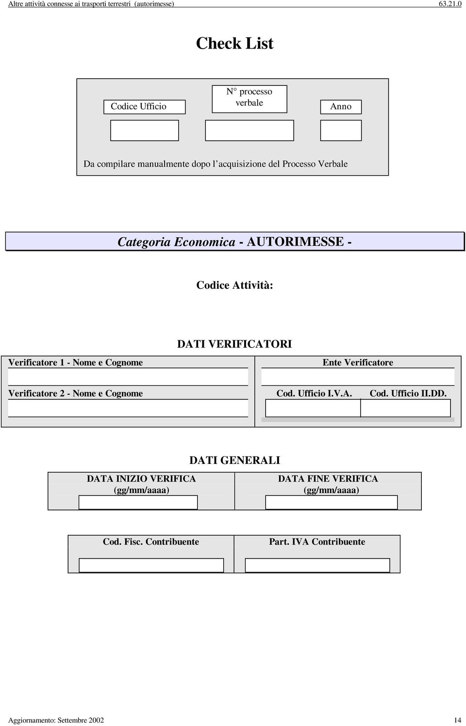 Economca - AUTORIMESSE - Codce Attvtà: Verfcatore 1 - Nome e Cognome DATI VERIFICATORI Ente Verfcatore Verfcatore 2 - Nome e