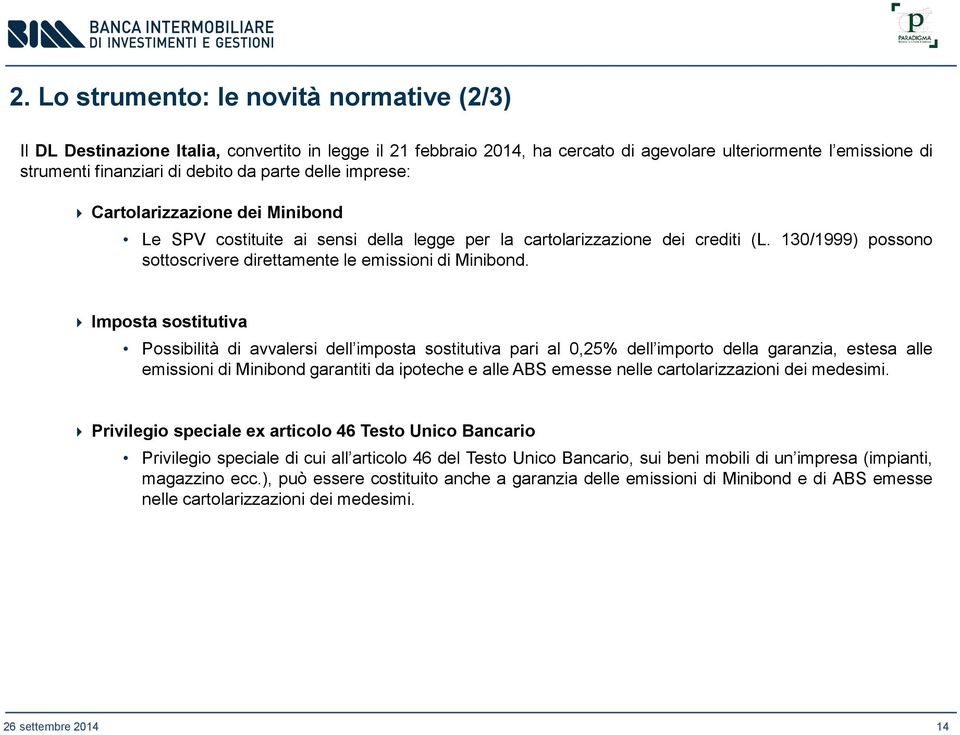 130/1999) possono sottoscrivere direttamente le emissioni di Minibond.