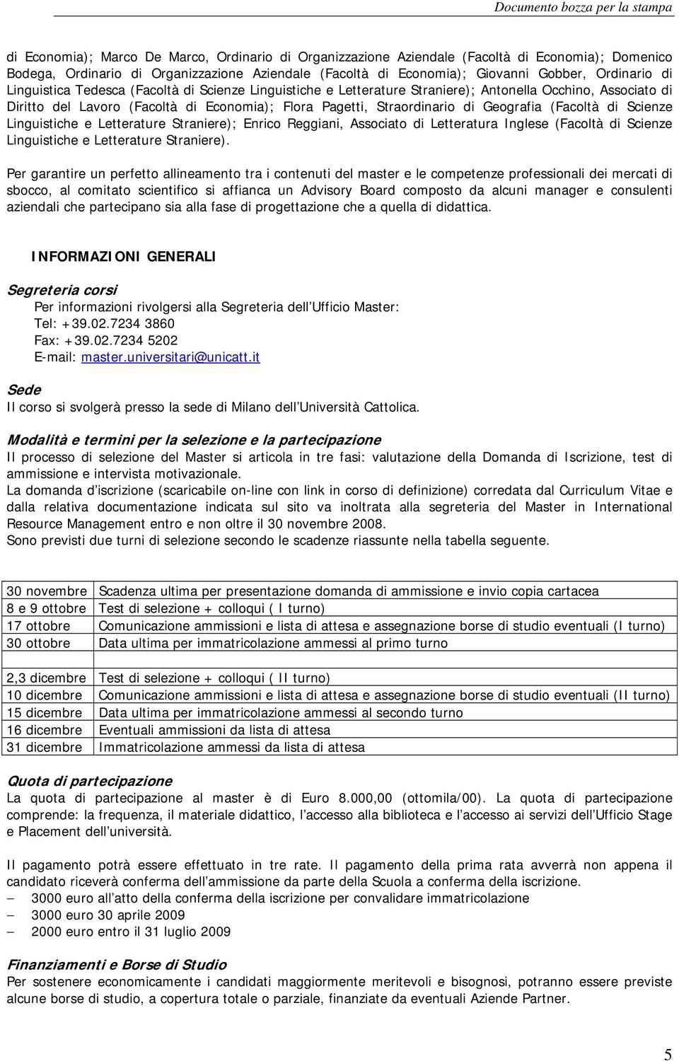 (Facoltà di Scienze Linguistiche e Letterature Straniere); Enrico Reggiani, Associato di Letteratura Inglese (Facoltà di Scienze Linguistiche e Letterature Straniere).