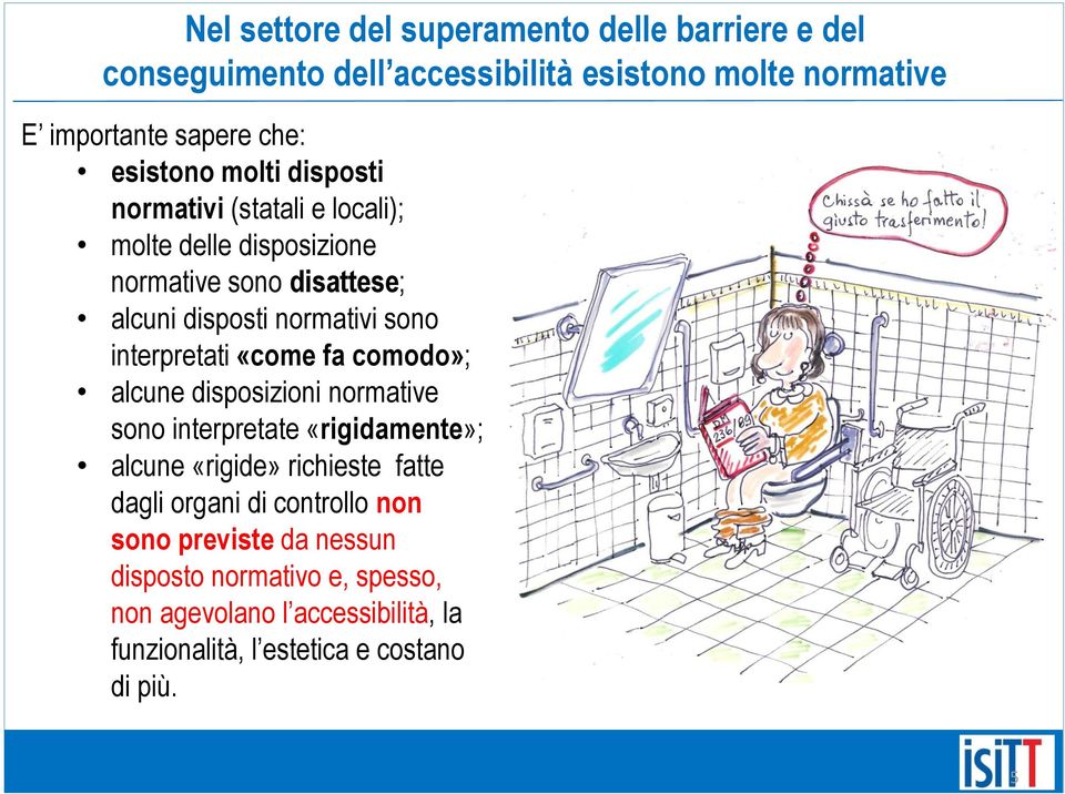 interpretati «come fa comodo»; alcune disposizioni normative sono interpretate «rigidamente»; alcune «rigide» richieste fatte dagli organi