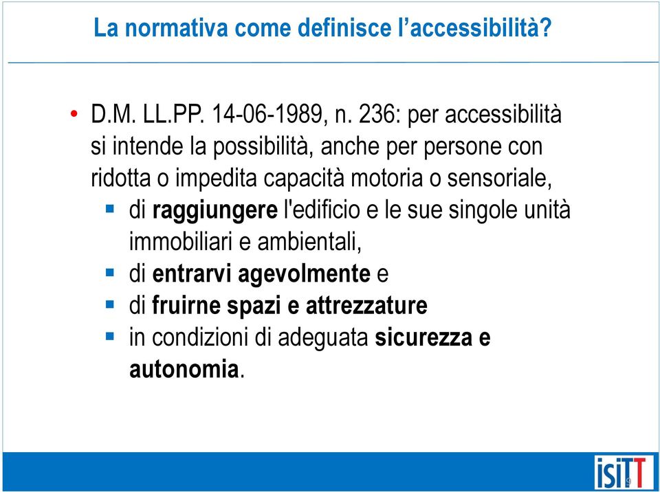 capacità motoria o sensoriale, di raggiungere l'edificio e le sue singole unità immobiliari e