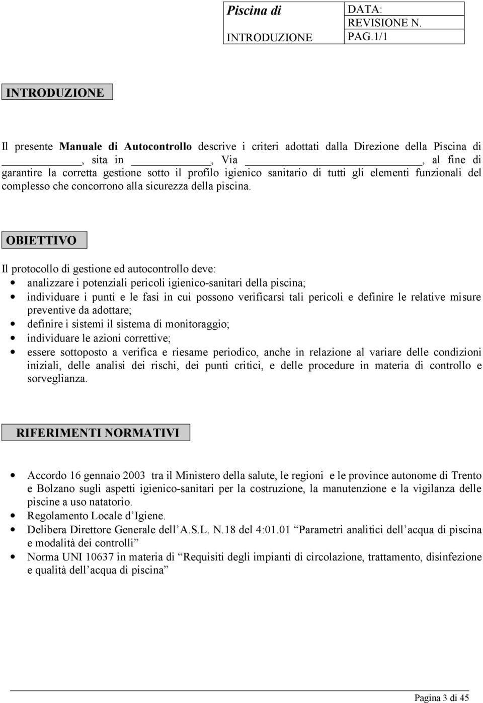 sanitario di tutti gli elementi funzionali del complesso che concorrono alla sicurezza della piscina.