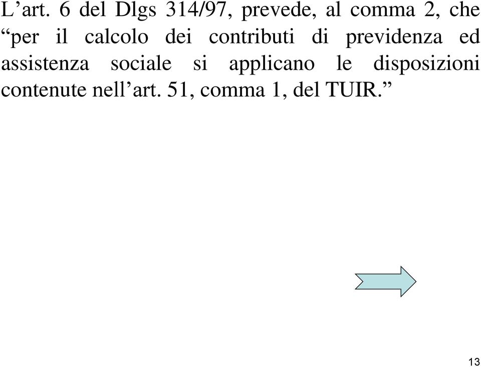 il calcolo dei contributi di previdenza ed