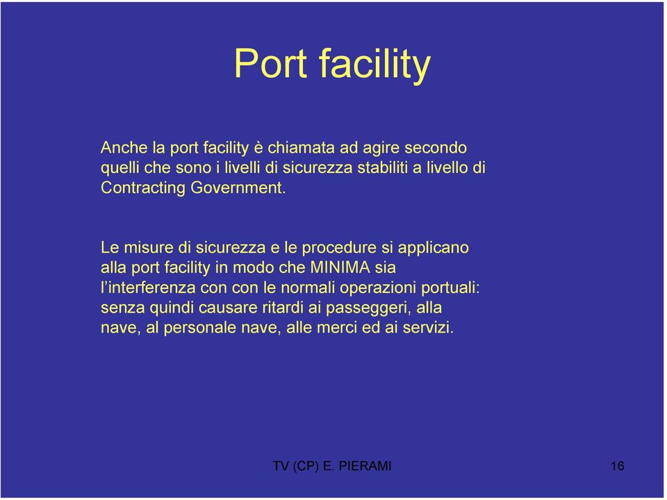 Le misure di sicurezza e le procedure si applicano alla port facility in modo che MINIMA sia l