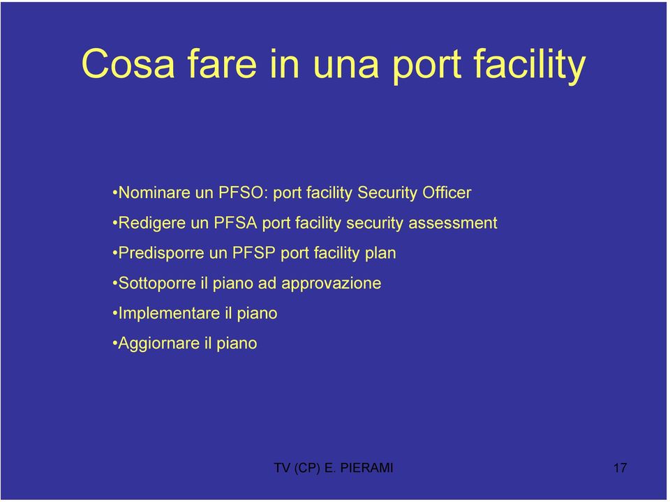 Predisporre un PFSP port facility plan Sottoporre il piano ad