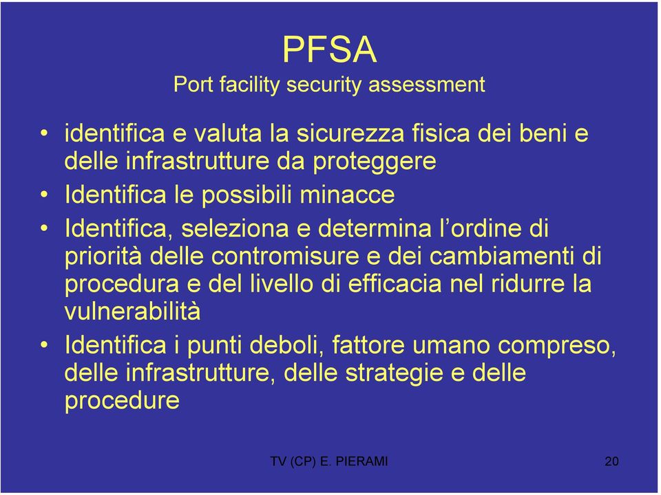 contromisure e dei cambiamenti di procedura e del livello di efficacia nel ridurre la vulnerabilità Identifica