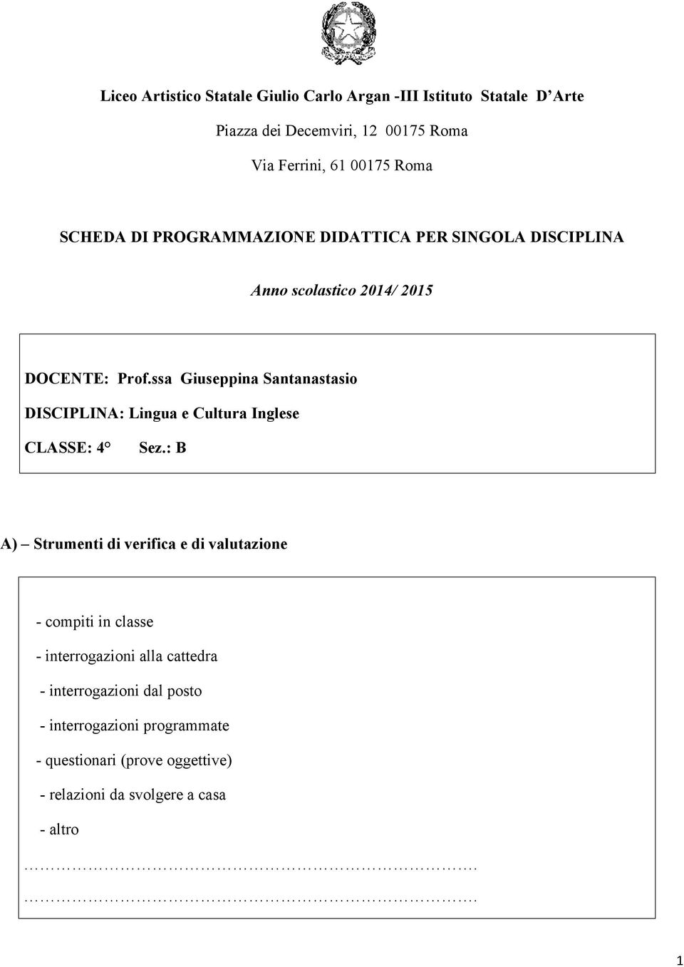 ssa Giuseppina Santanastasio DISCIPLINA: Lingua e Cultura Inglese CLASSE: 4 Sez.