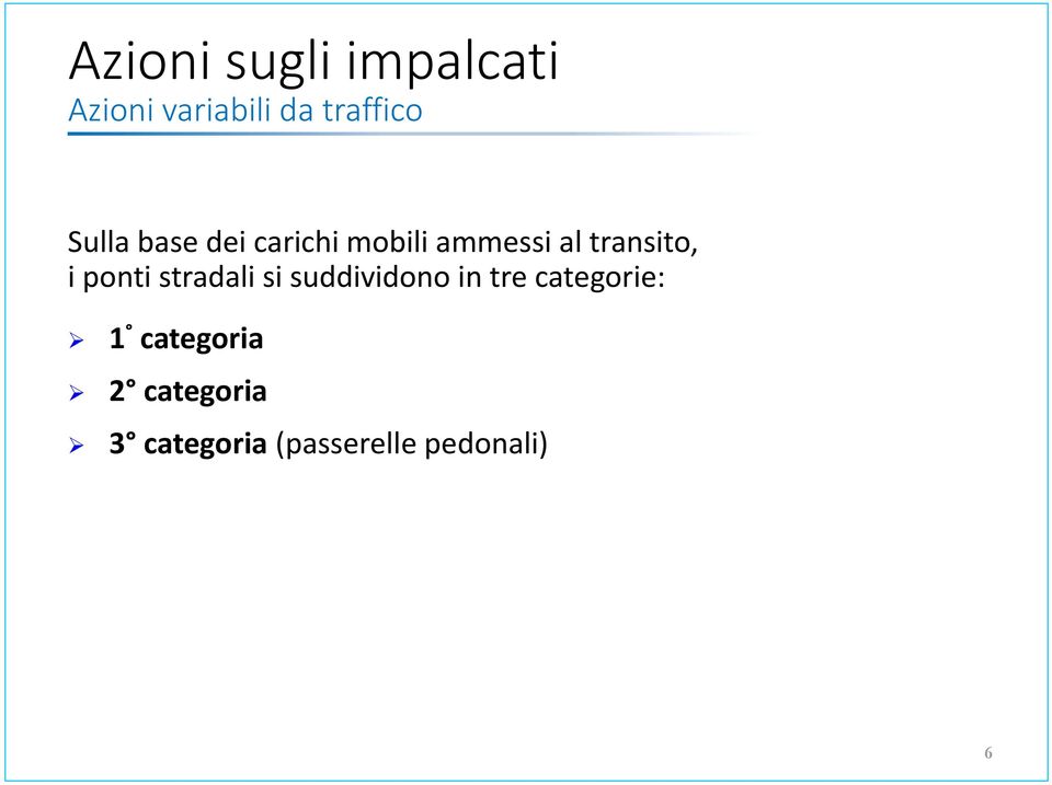 ponti stradali si suddividono in tre categorie: 1