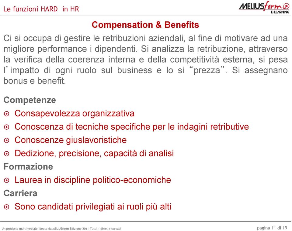 prezza. Si assegnano bonus e benefit.