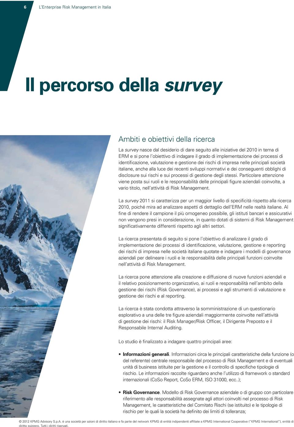 normativi e dei conseguenti obblighi di disclosure sui rischi e sui processi di gestione degli stessi.