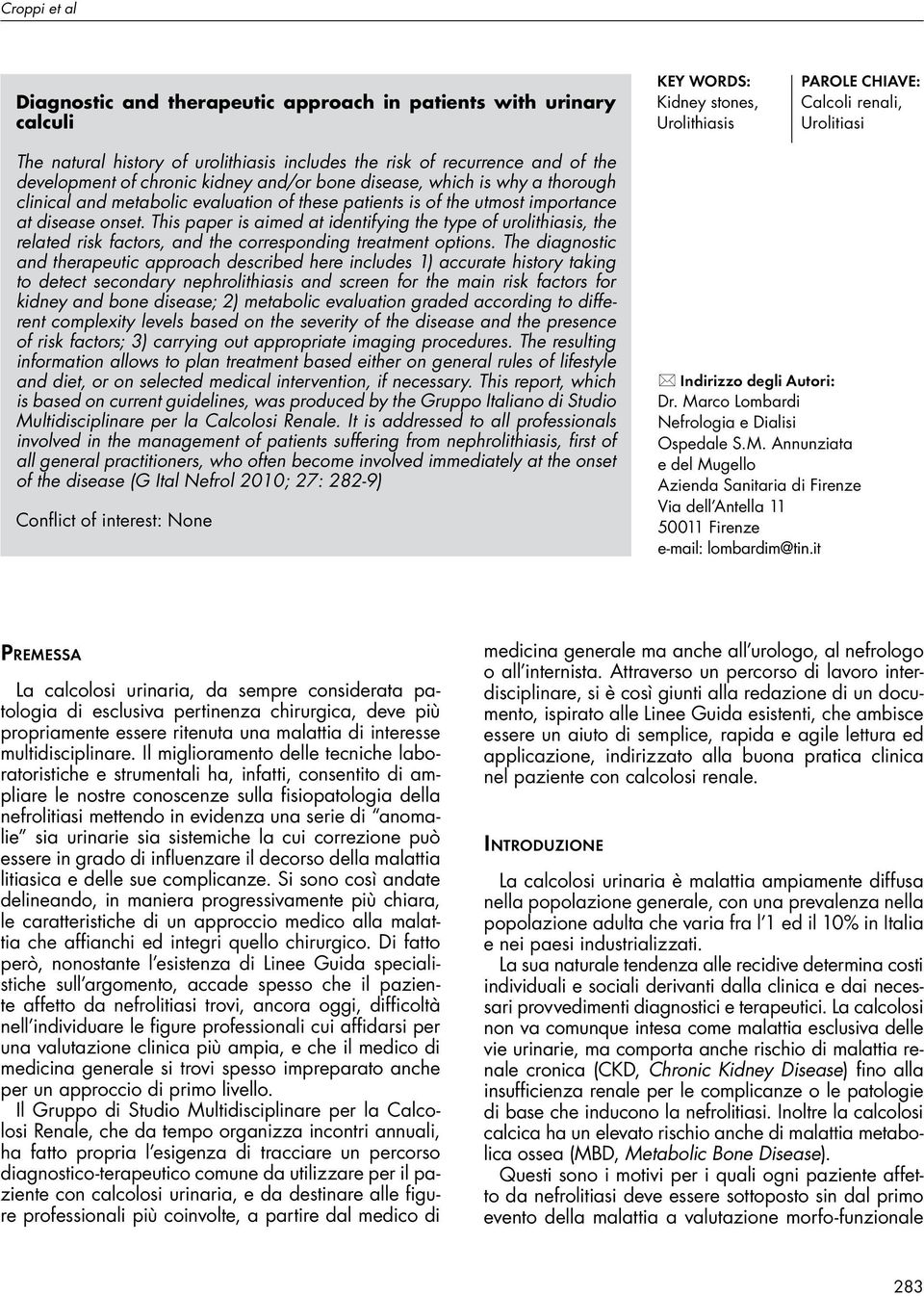 at disease onset. This paper is aimed at identifying the type of urolithiasis, the related risk factors, and the corresponding treatment options.