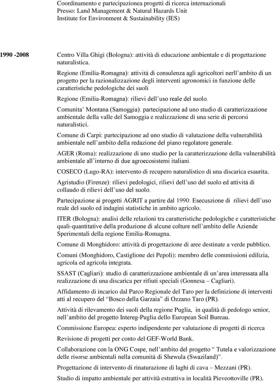 Regione (Emilia-Romagna): attività di consulenza agli agricoltori nerll ambito di un progetto per la razionalizzazione degli interventi agronomici in funzione delle caratteristiche pedologiche dei